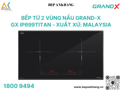 Bếp từ 2 vùng nấu Grand-X GX IP699Titan - Xuất xứ: Malaysia